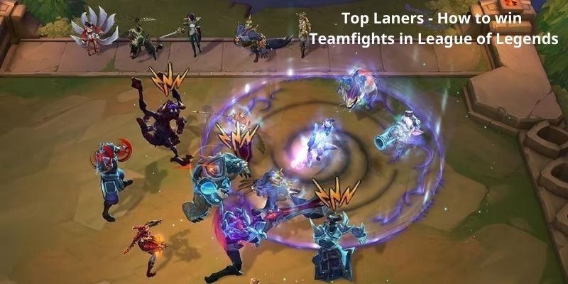Top Laners - How to win Teamfights in League of Legends