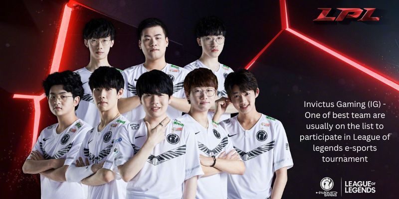 Invictus Gaming (IG) - One of best team are usually on the list to participate in League of legends e-sports tournament