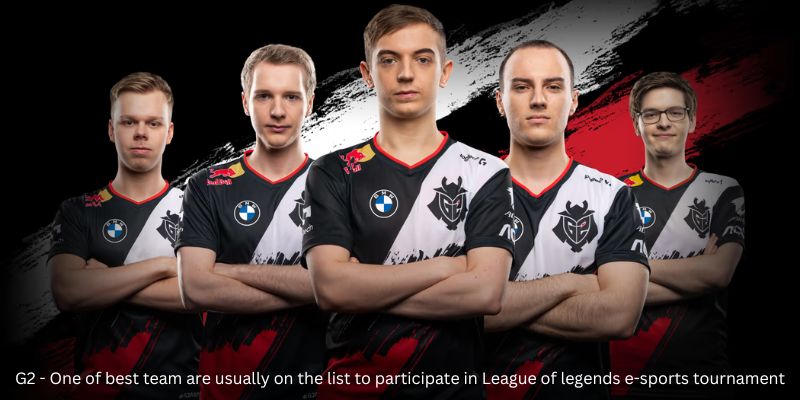 G2 - One of best team are usually on the list to participate in League of legends e-sports tournament