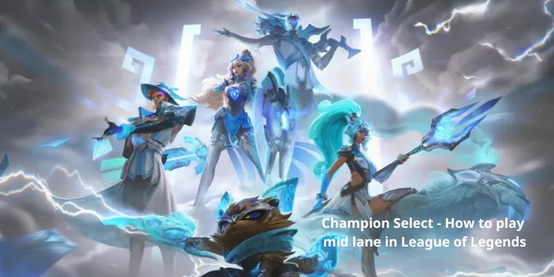 Champion Select - How to play mid lane in League of Legends