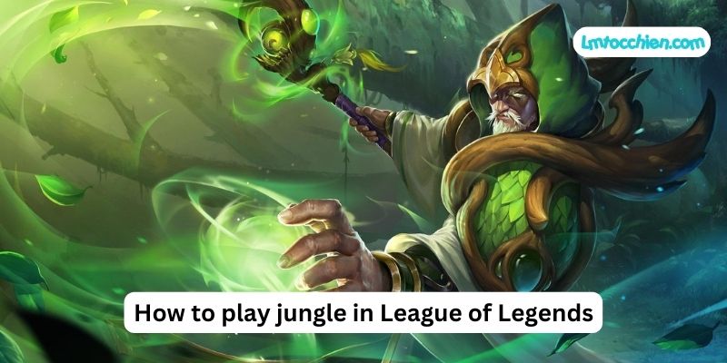 How to play jungle in League of Legends