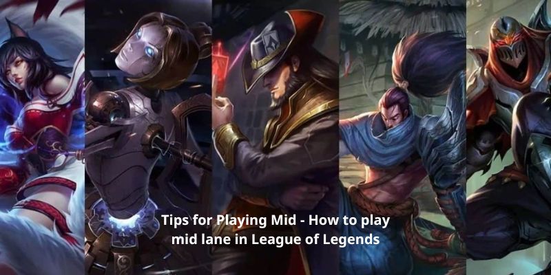 Tips for Playing Mid - How to play mid lane in League of Legends