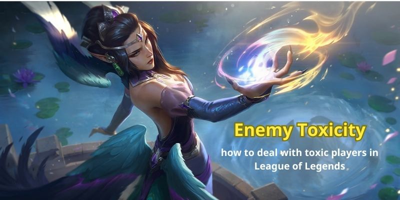 Enemy Toxicity - how to deal with toxic players in League of Legends