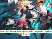 How to avoid common mistakes in League of Legends